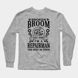 Broken Broom Repairman Long Sleeve T-Shirt